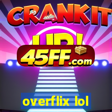 overflix lol